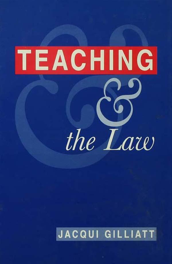 Teaching and the Law by Jacqui Gilliatt