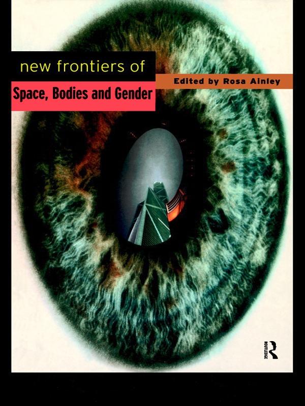 New Frontiers of Space, Bodies and Gender by Rosa Ainley, Rosa Ainley *Nfa*