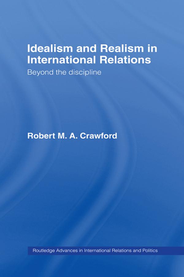 Idealism and Realism in International Relations by Robert M. A. Crawford