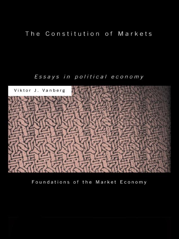 The Constitution of Markets by Viktor J Vanberg