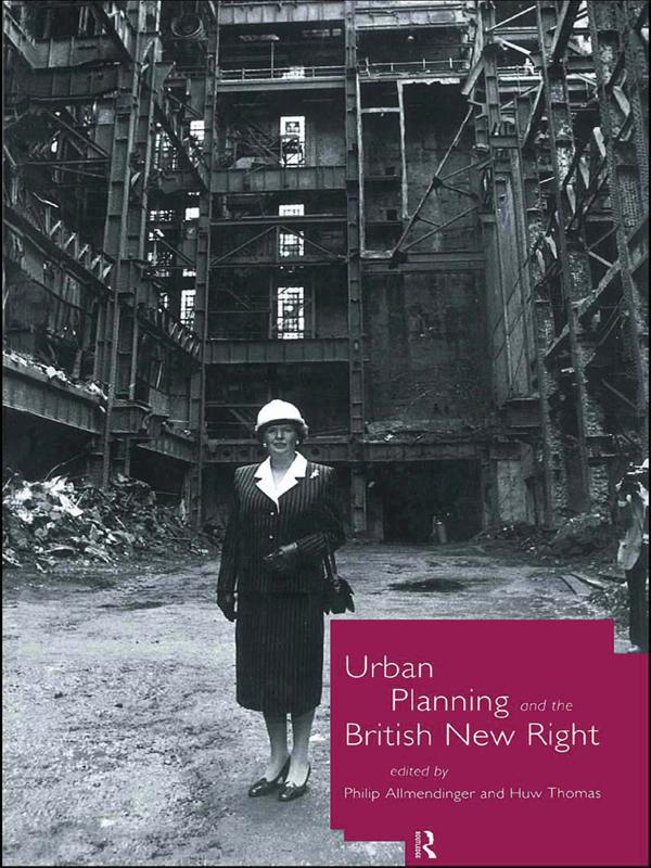 Urban Planning and the British New Right by Huw Thomas, Philip Allmendinger