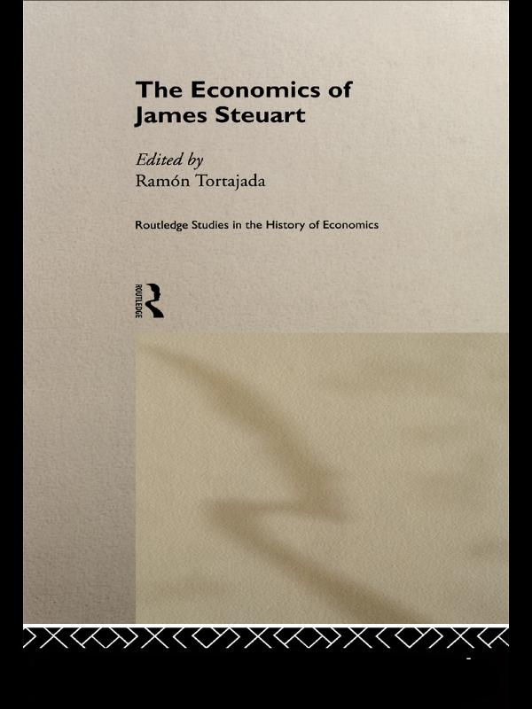 The Economics of James Steuart by Ramon Tortajada