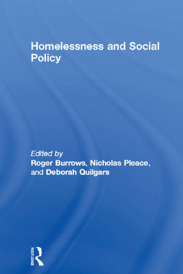 Homelessness and Social Policy by Deborah Quilgars, Nicholas Pleace, Roger Burrows