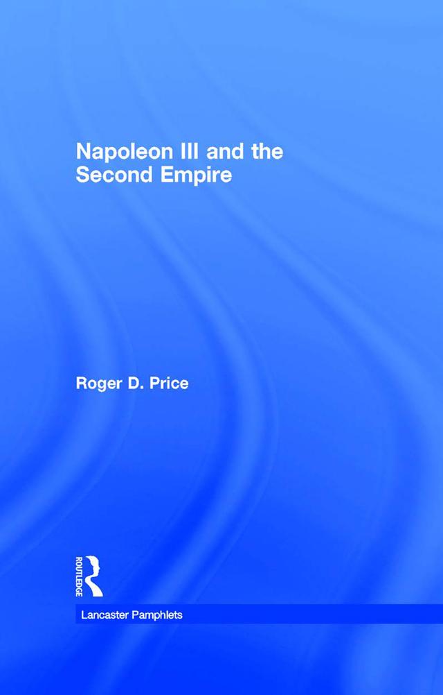 Napoleon III and the Second Empire by Roger D. Price