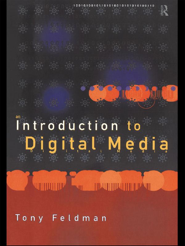 An Introduction to Digital Media by Tony Feldman
