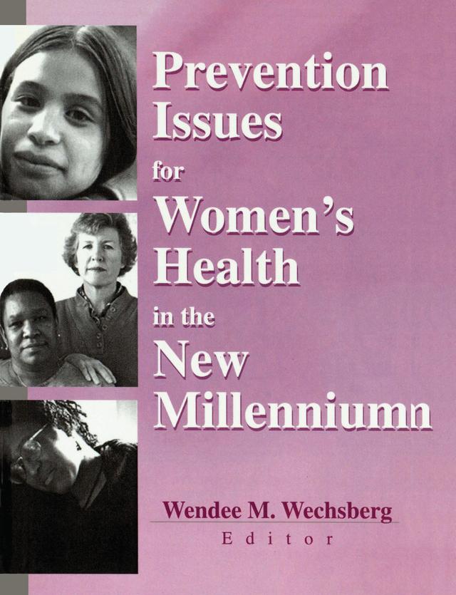 Prevention Issues for Women's Health in the New Millennium by Wendee Wechsberg