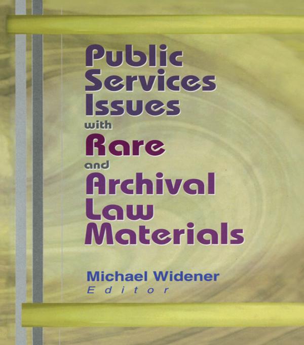 Public Services Issues with Rare and Archival Law Materials by Michael Widener