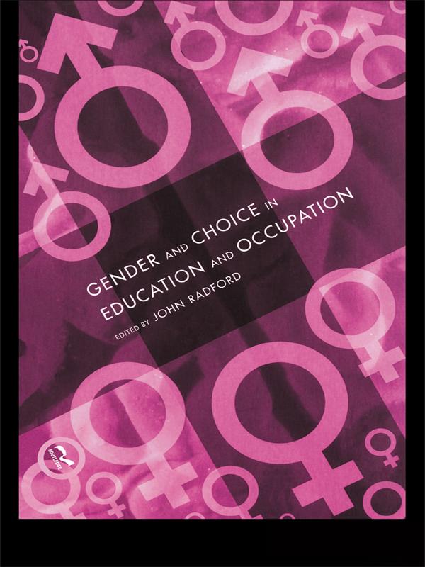 Gender and Choice in Education and Occupation by John Radford