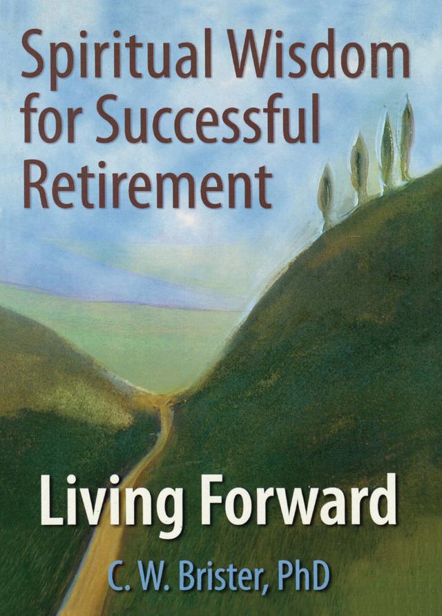 Spiritual Wisdom for Successful Retirement by C.W. Brister, James W Ellor