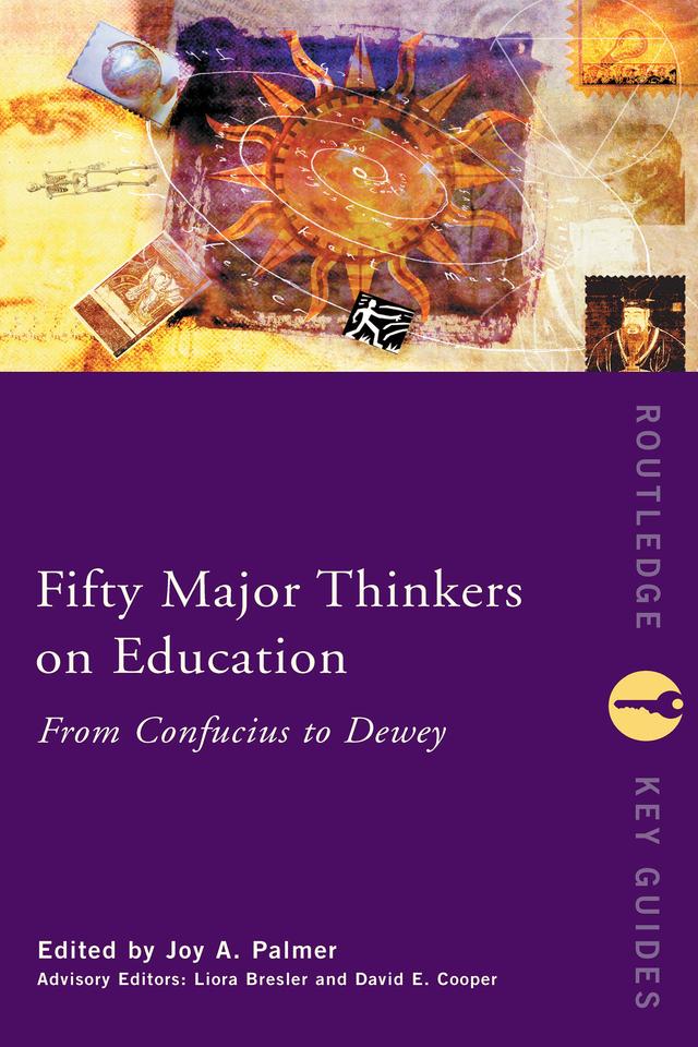 Fifty Major Thinkers on Education by David Cooper, Joy Palmer, Liora Bresler
