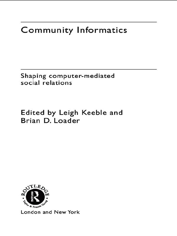 Community Informatics by Barry Hague, Brian D. Loader, Dave Eagle, Leigh Keeble