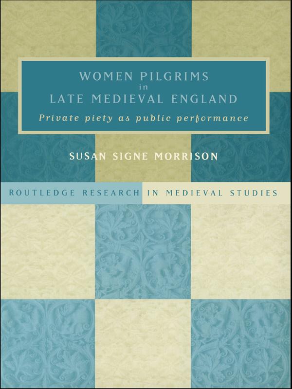 Women Pilgrims in Late Medieval England by Susan S. Morrison