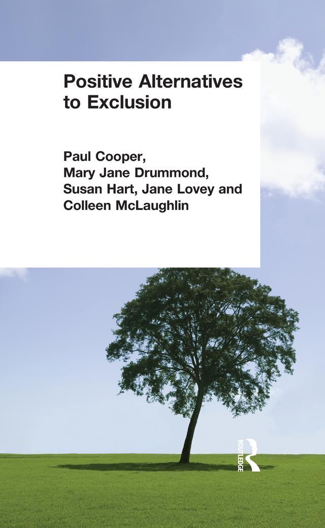 Positive Alternatives to Exclusion by Colleen McLaughlin, Jane Lovey, Mary Jane Drummond, Paul Cooper, Susan Hart