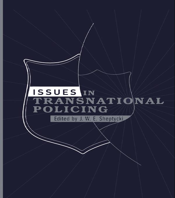 Issues in Transnational Policing by James Sheptycki