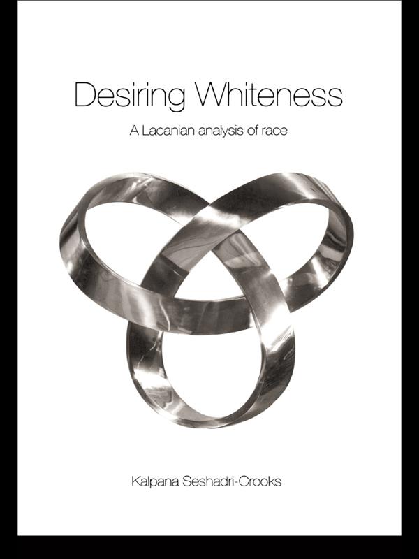 Desiring Whiteness by Kalpana Seshadri-Crooks