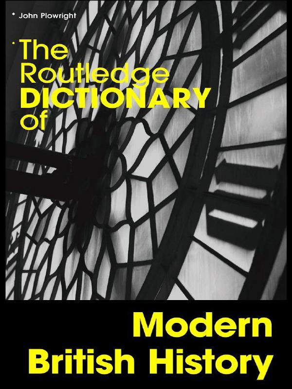 The Routledge Dictionary of Modern British History by John Plowright