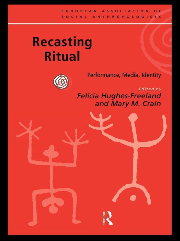 Recasting Ritual by Felicia Hughes-Freeland, Mary M. Crain