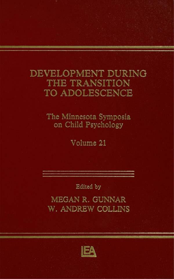 Development During the Transition to Adolescence by Megan R. Gunnar, W. Andrew Collins