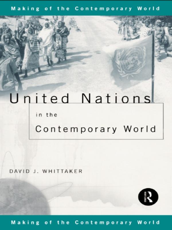 United Nations in the Contemporary World by David J. Whittaker