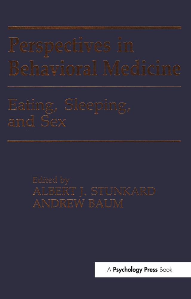 Eating, Sleeping, and Sex by Albert J. Stunkard, Andrew S. Baum