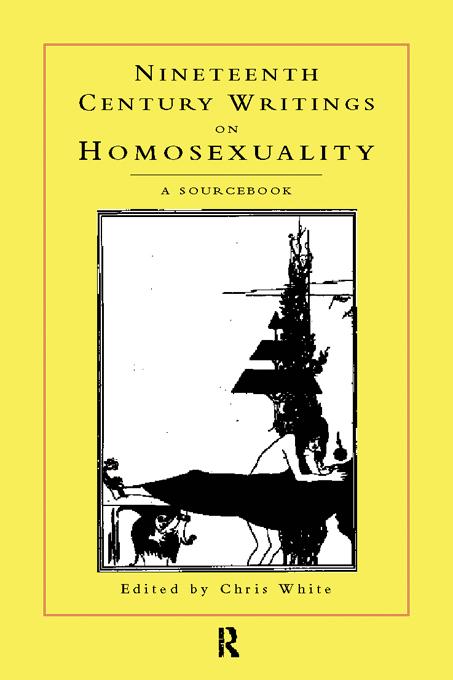 Nineteenth-Century Writings on Homosexuality by Chris White