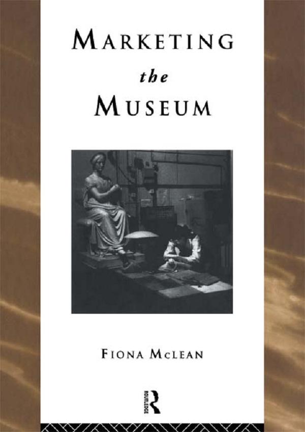 Marketing the Museum by Fiona Mclean