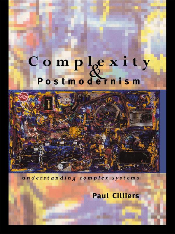 Complexity and Postmodernism by Paul Cilliers