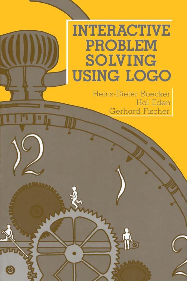 Interactive Problem Solving Using Logo by Gerhard Fischer, Hal Eden, Heinz-Dieter Boecker