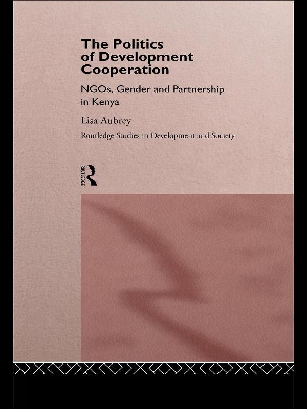 The Politics of Development Co-operation by Lisa Aubrey