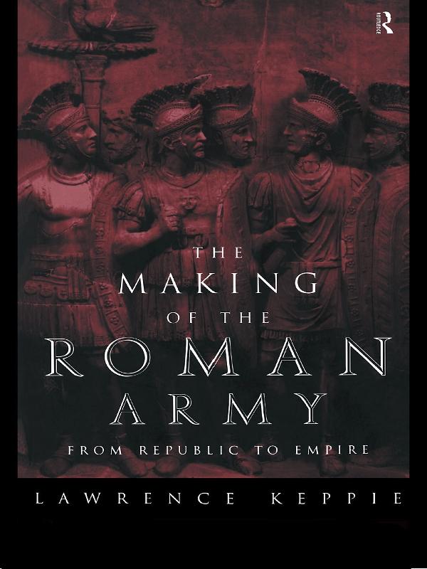 The Making of the Roman Army by Lawrence Keppie