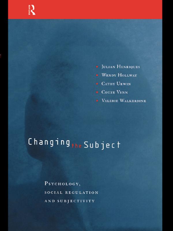 Changing the Subject by Cathy Urwin, Couze Venn, Julian Henriques, Valerie Walkerdine, Wendy Hollway