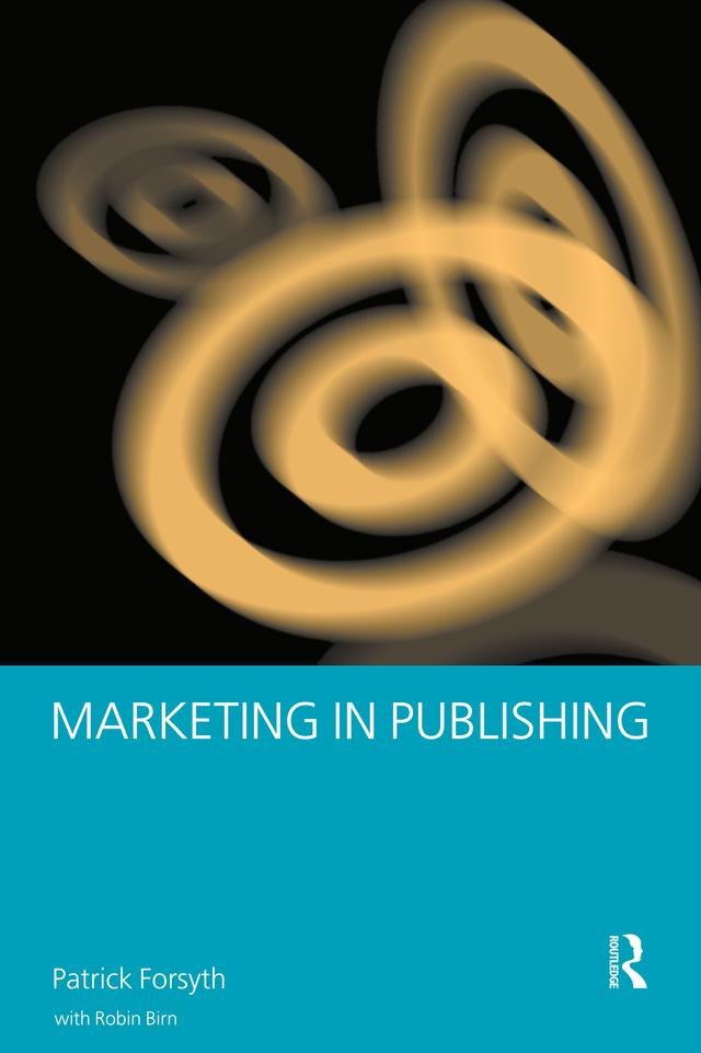 Marketing in Publishing by Patrick Forsyth, Robin Birn