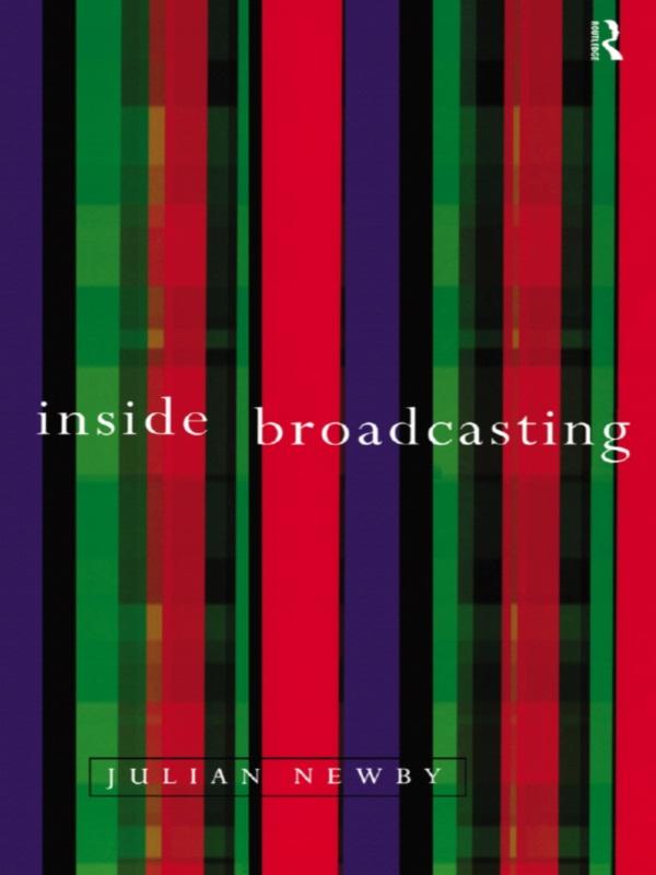 Inside Broadcasting by Julian Newby