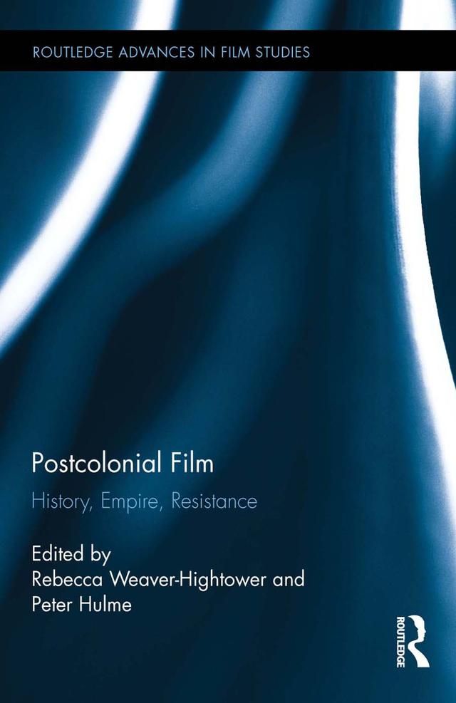 Postcolonial Film by Peter Hulme, Rebecca Weaver-Hightower