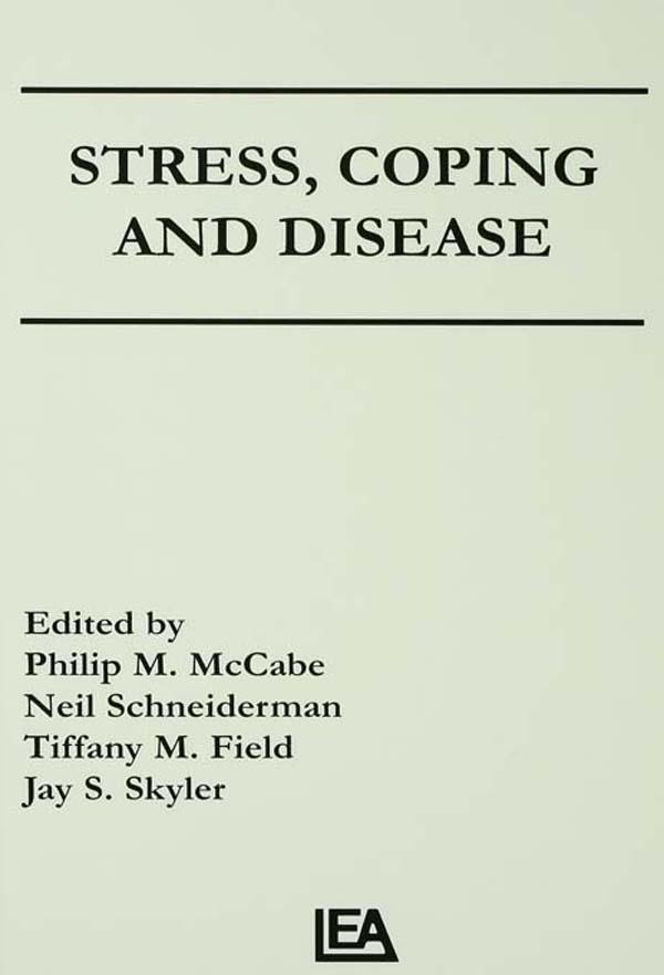 Stress, Coping, and Disease by Jay S. Skyler, Neil Schneiderman, Philip Mccabe, Tiffany M. Field