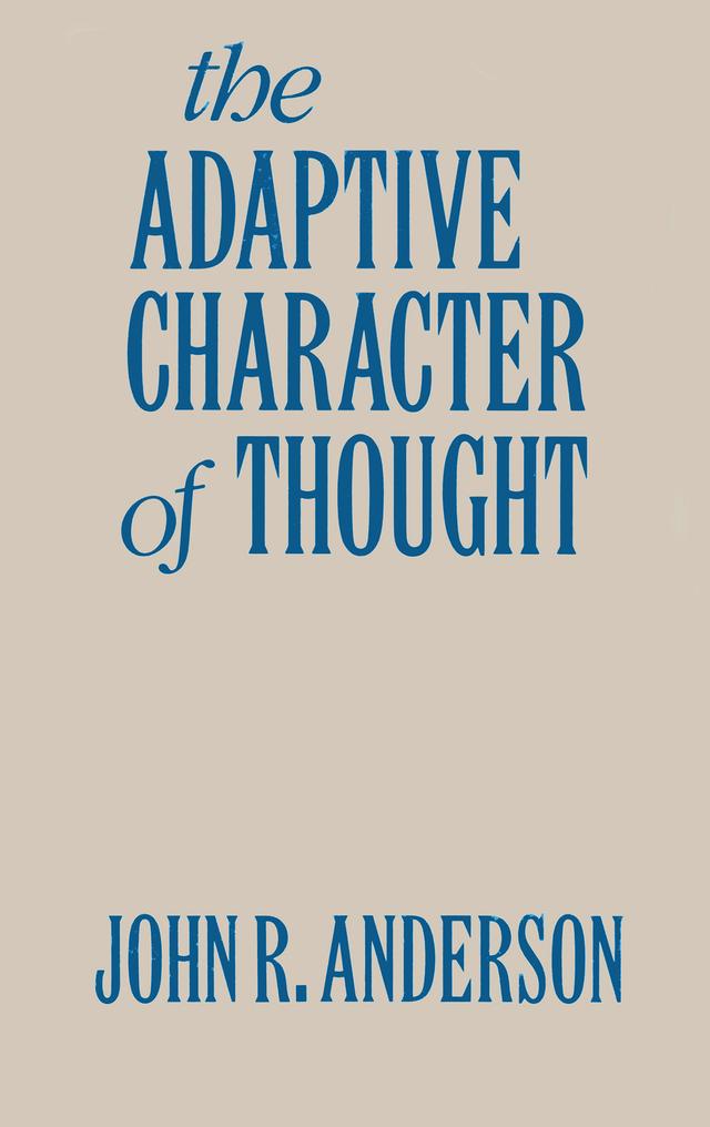 The Adaptive Character of Thought by John R. Anderson
