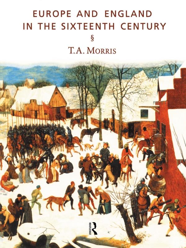 Europe and England in the Sixteenth Century by T.A. Morris