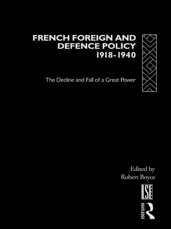 French Foreign and Defence Policy, 1918-1940 by Robert Boyce