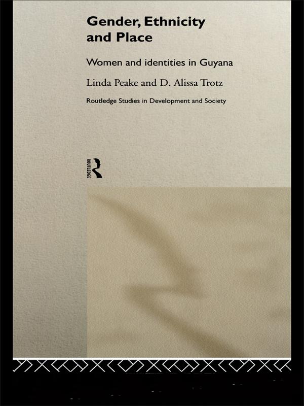 Gender, Ethnicity and Place by D. Alissa Trotz, Linda Peake