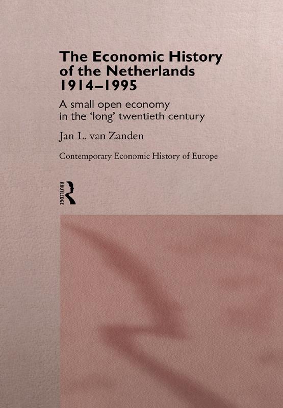 The Economic History of The Netherlands 1914-1995 by Jan L. van Zanden