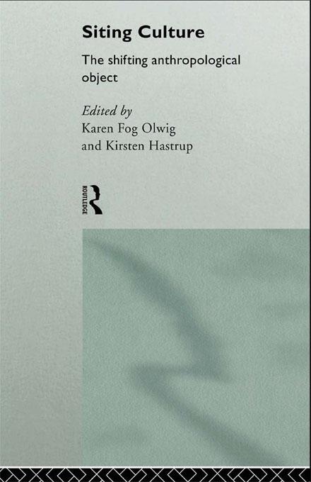 Siting Culture by Karen Fog Olwig, Kirsten Hastrup