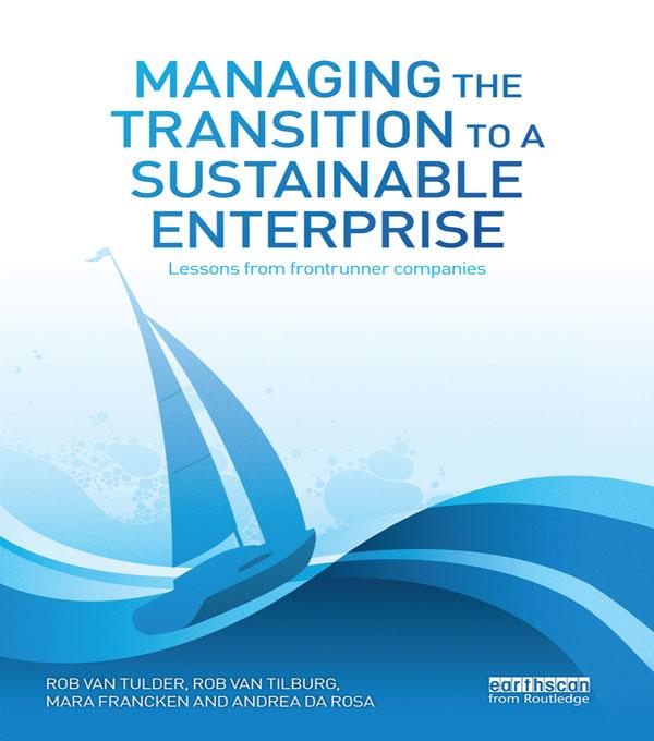 Managing the Transition to a Sustainable Enterprise by Andrea Rosa, Mara Francken, Rob Tilburg, Rob van Tulder