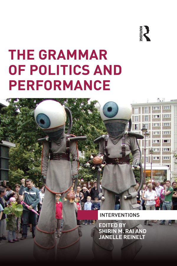 The Grammar of Politics and Performance by Janelle Reinelt, Shirin M Rai