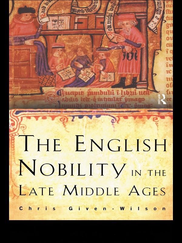 The English Nobility in the Late Middle Ages by Chris Given-Wilson