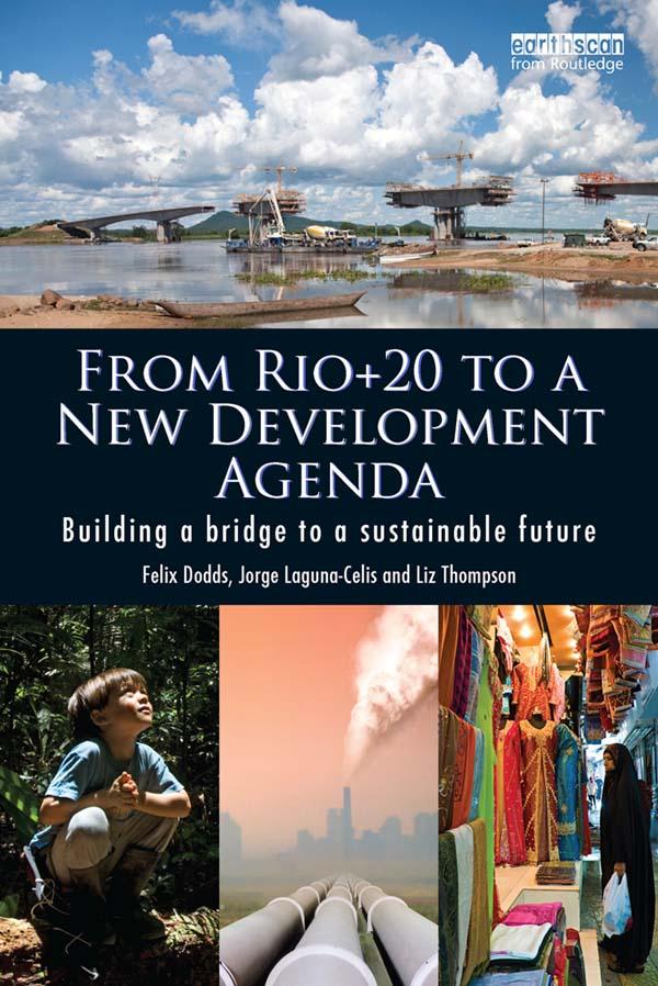From Rio+20 to a New Development Agenda by Felix Dodds, Jorge Laguna-Celis, Liz Thompson