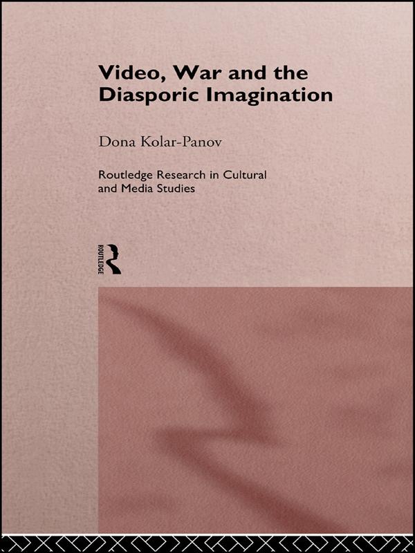 Video, War and the Diasporic Imagination by Dona Kolar-Panov