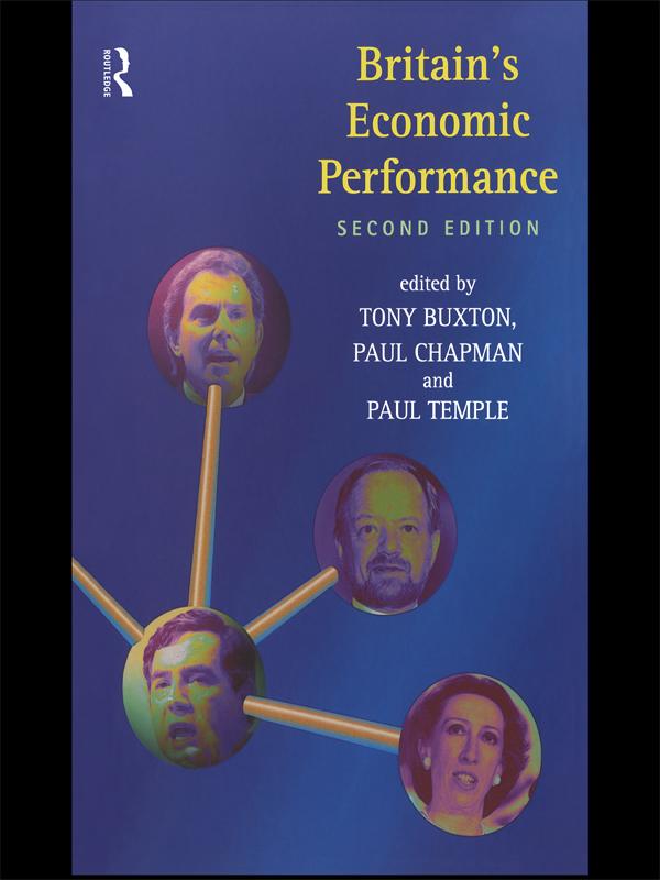 Britain's Economic Performance by Paul Chapman, Paul G Chapman, Paul Temple, Tony Buxton