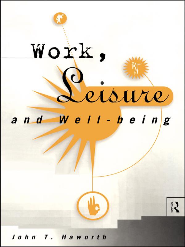 Work, Leisure and Well-Being by John T Haworth