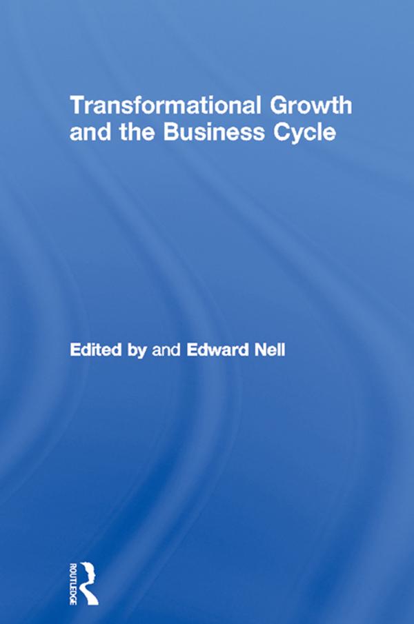 Transformational Growth and the Business Cycle by Edward Nell
