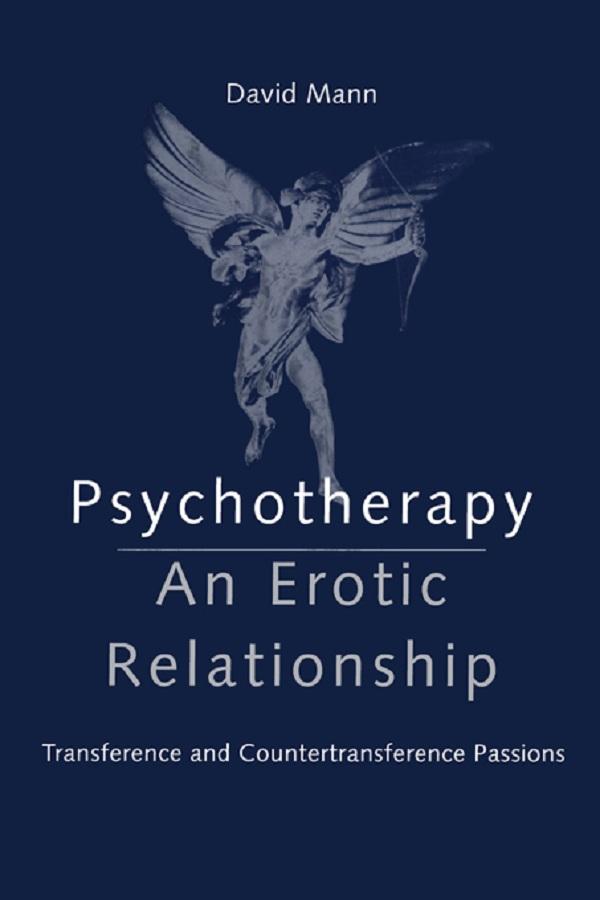 Psychotherapy: An Erotic Relationship by David Mann